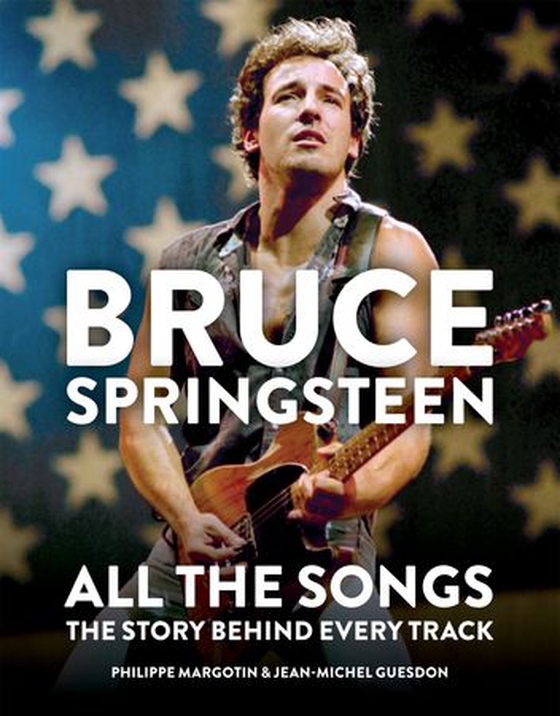 Bruce Springsteen: All the Songs - The Story Behind Every Track (ebok) av Philippe Margotin