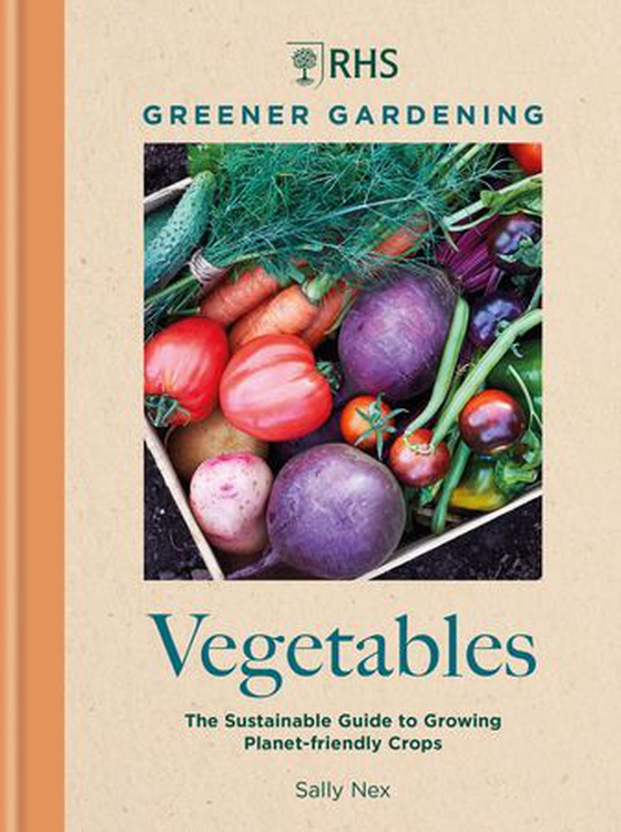 RHS Greener Gardening: Vegetables - The sustainable guide to growing planet-friendly crops (ebok) av Sally Nex