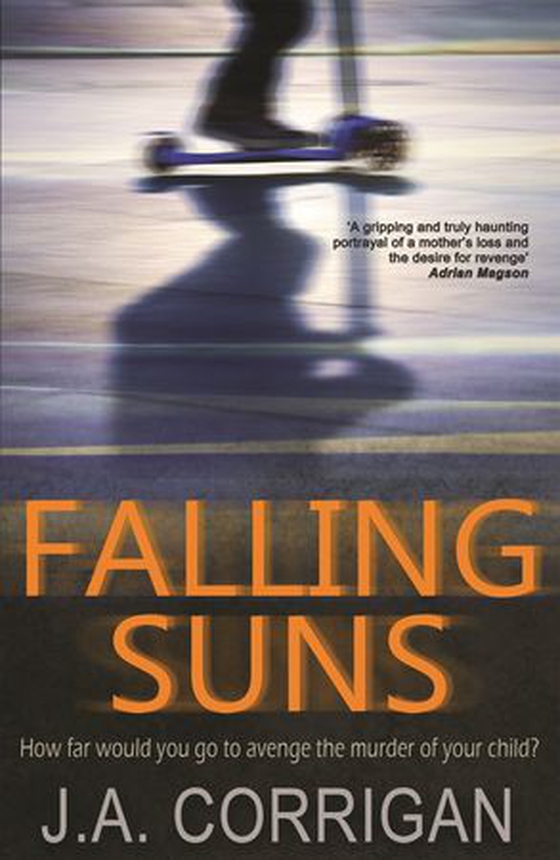 Falling Suns - a dark and chilling psychological thriller that will keep you on the edge of your seat (ebok) av J. A. Corrigan