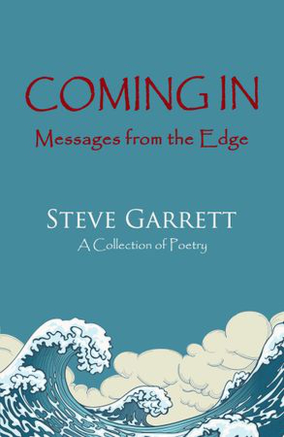 Coming In: Messages from the Edge - A Collection of Poetry (ebok) av Steve Garrett