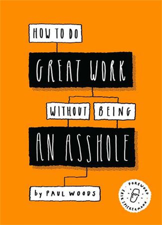 How to Do Great Work Without Being an Asshole (ebok) av Paul A. Woods