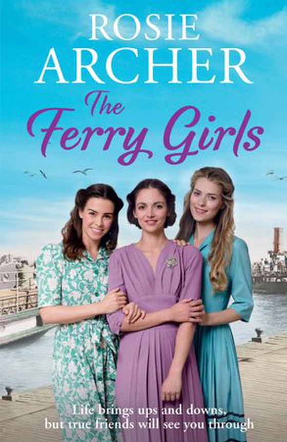 The Ferry Girls - A heart-warming saga of secrets, friendships and wartime spirit (ebok) av Rosie Archer