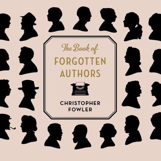 The Book of Forgotten Authors (lydbok) av Christopher Fowler