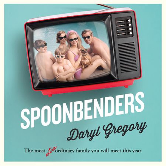 Spoonbenders - A hilarious and heartwarming family drama, a BBC Radio 2 Book Club pick (lydbok) av Daryl Gregory