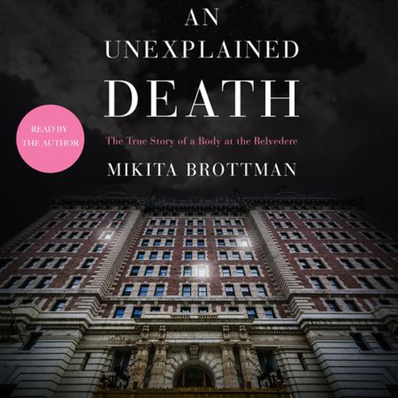 An Unexplained Death - The True Story of a Body at the Belvedere (lydbok) av Mikita Brottman