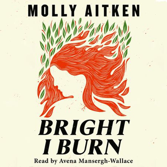 Bright I Burn (lydbok) av Molly Aitken