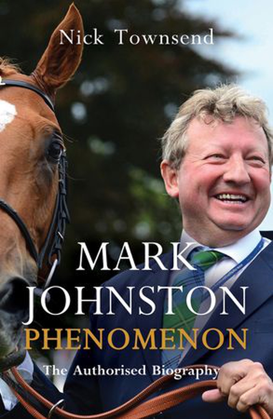 Mark Johnston: Phenomenon (ebok) av Nick Townsend