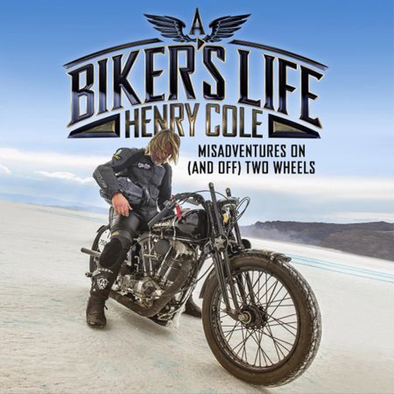 A Biker's Life - Misadventures on (and off) Two Wheels (lydbok) av Henry Cole
