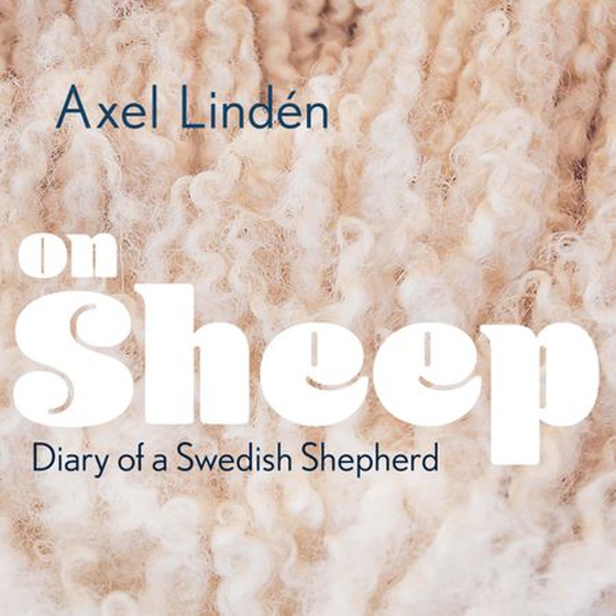 On Sheep - Diary of a Swedish Shepherd (lydbok) av Axel Lindén