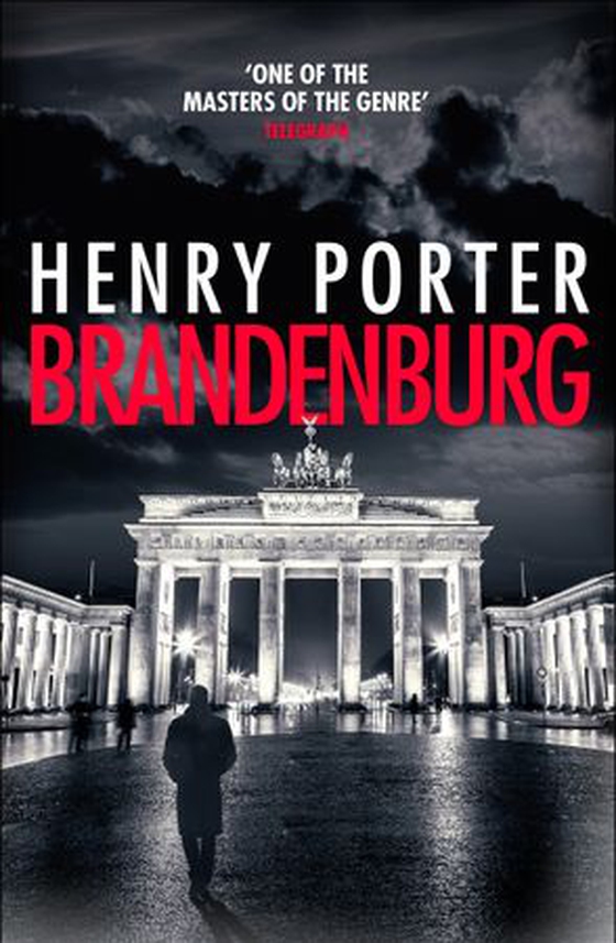 Brandenburg - On the 30th anniversary, a brilliant thriller about the fall of the Berlin Wall (ebok) av Henry Porter