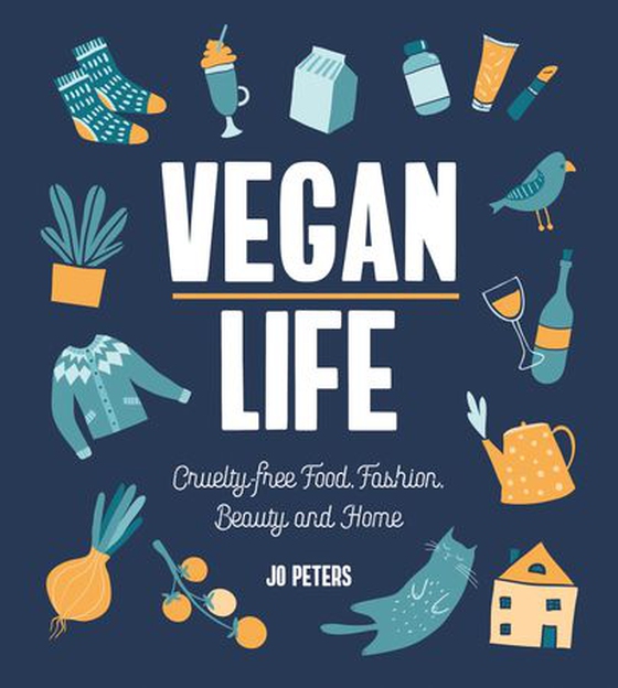 Vegan Life - Cruelty-Free Food, Fashion, Beauty and Home (ebok) av Jo Peters