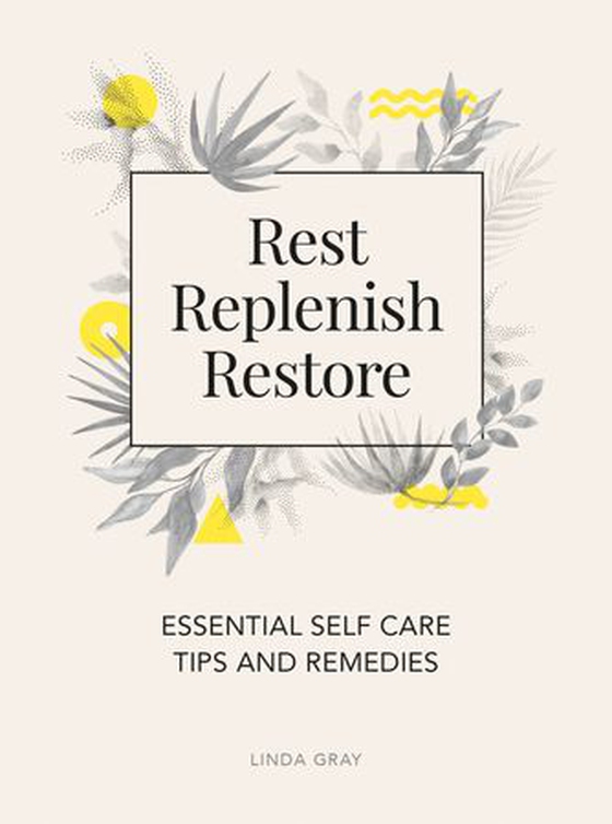 Rest, Replenish, Restore - Essential Self-Care Tips and Remedies (ebok) av Linda Gray