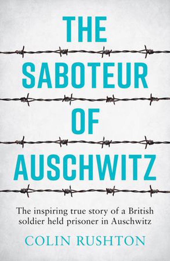 The Saboteur of Auschwitz - A British POW's Eyewitness Account (ebok) av Colin Rushton