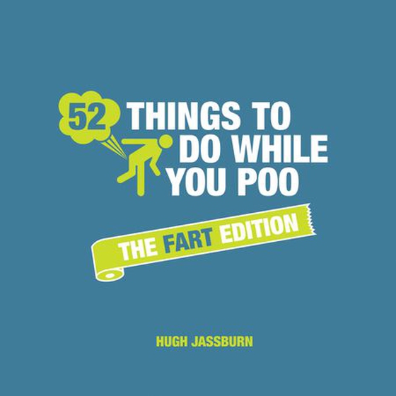 52 Things to Do While You Poo: The Fart Edition - Poop Puzzles, Hilarious Activities and Toot Trivia to Keep You Occupied: A Funny Bathroom Activity Book (ebok) av Hugh Jassburn