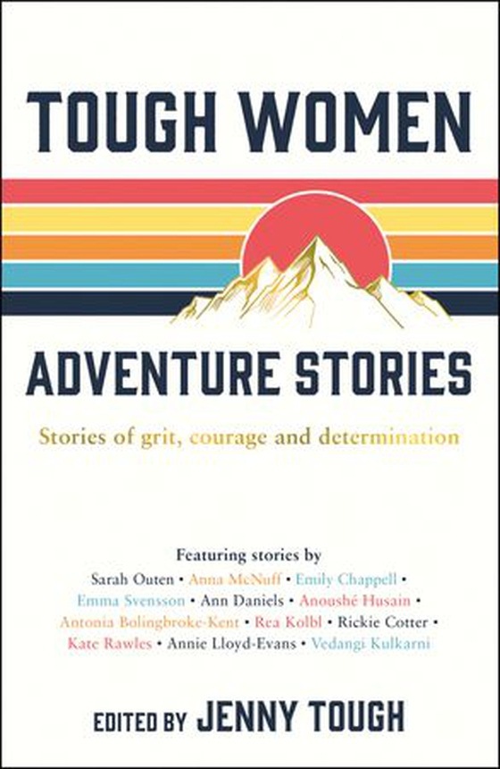Tough Women Adventure Stories - Stories of Grit, Courage and Determination (ebok) av Jenny Tough