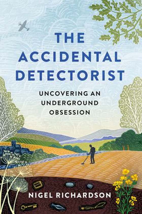 The Accidental Detectorist - Uncovering an Underground Obsession (ebok) av Nigel Richardson