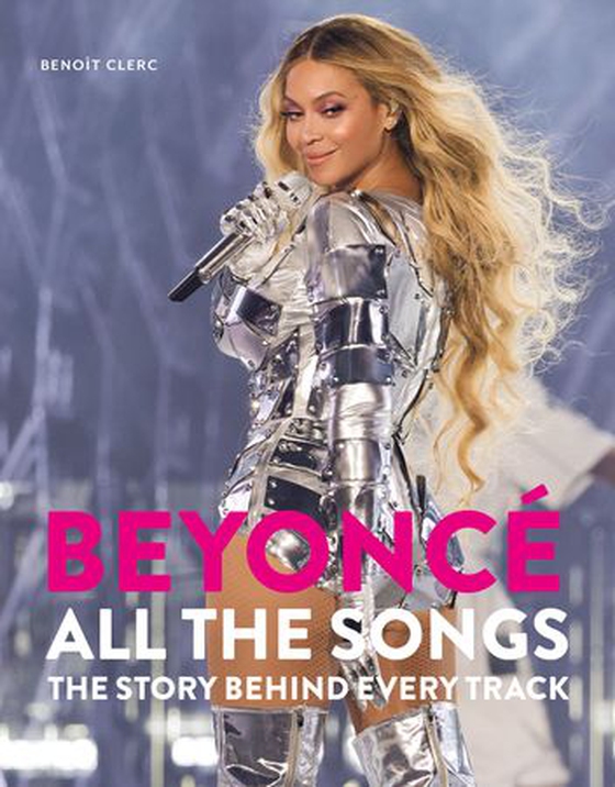 Beyoncé All The Songs - The Story Behind Every Track (ebok) av Benoît Clerc