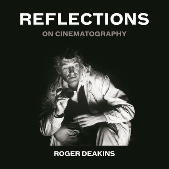 Reflections - On Cinematography (lydbok) av Sir Roger Deakins
