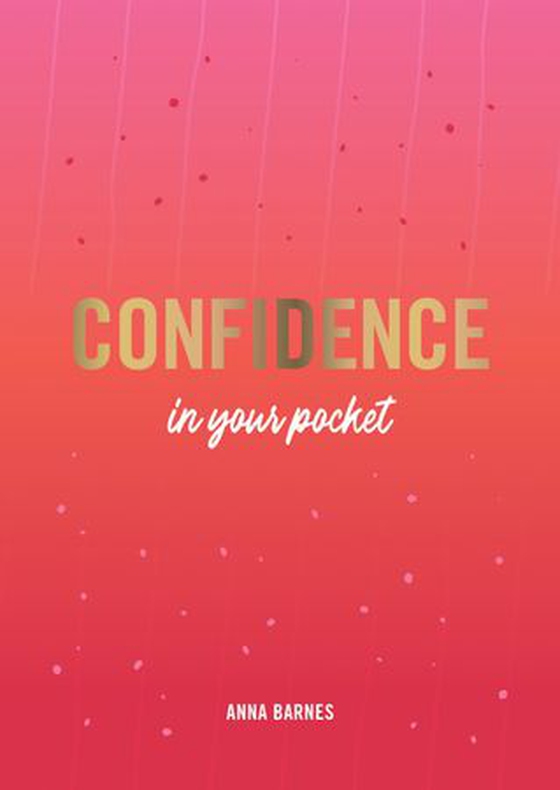 Confidence in Your Pocket - Tips and Advice for a More Confident You (ebok) av Anna Barnes