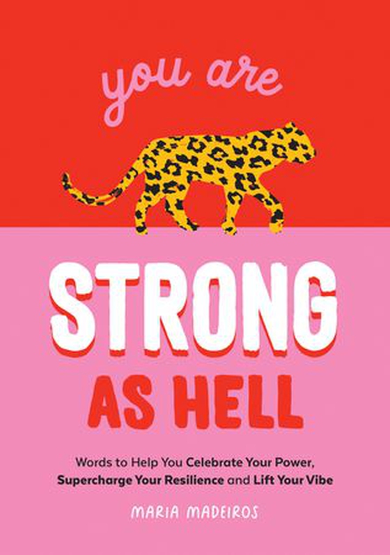 You Are Strong as Hell - Words to Help You Celebrate Your Power, Supercharge Your Resilience and Lift Your Vibe (ebok) av Maria Medeiros