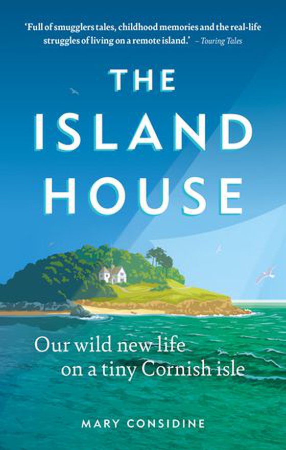 The Island House - Our Wild New Life on a Tiny Cornish Isle (ebok) av Mary Considine