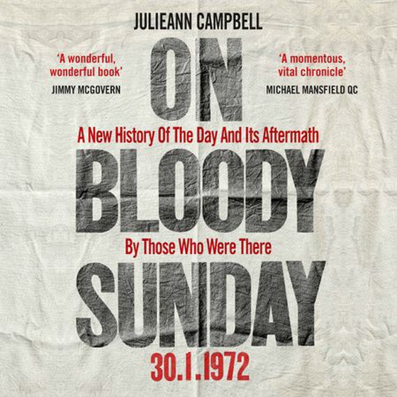 On Bloody Sunday - A New History Of The Day And Its Aftermath – By The People Who Were There (lydbok) av Julieann Campbell