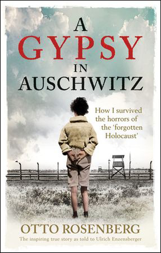 A Gypsy In Auschwitz - How I Survived the Horrors of the ‘Forgotten Holocaust’ (ebok) av Otto Rosenberg