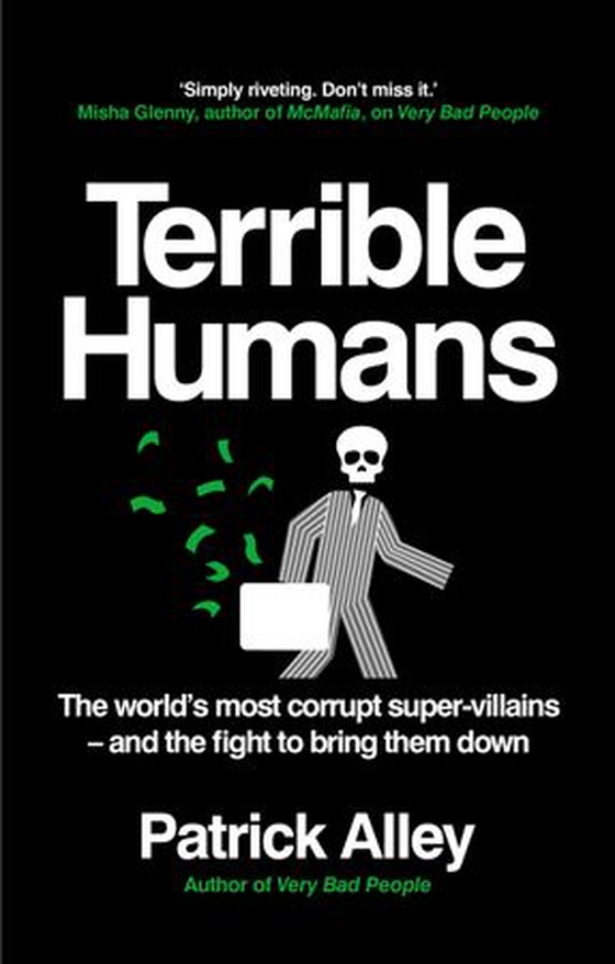 Terrible Humans - The World's Most Corrupt Super-Villains And The Fight to Bring Them Down (ebok) av Patrick Alley