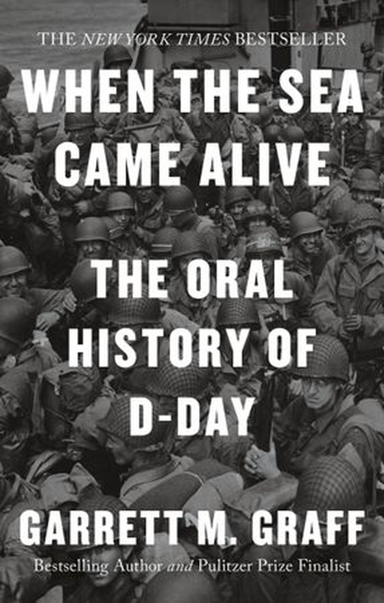 D-DAY The Oral History - The Turning Point of WWII By the People Who Were There (ebok) av Garrett M. Graff