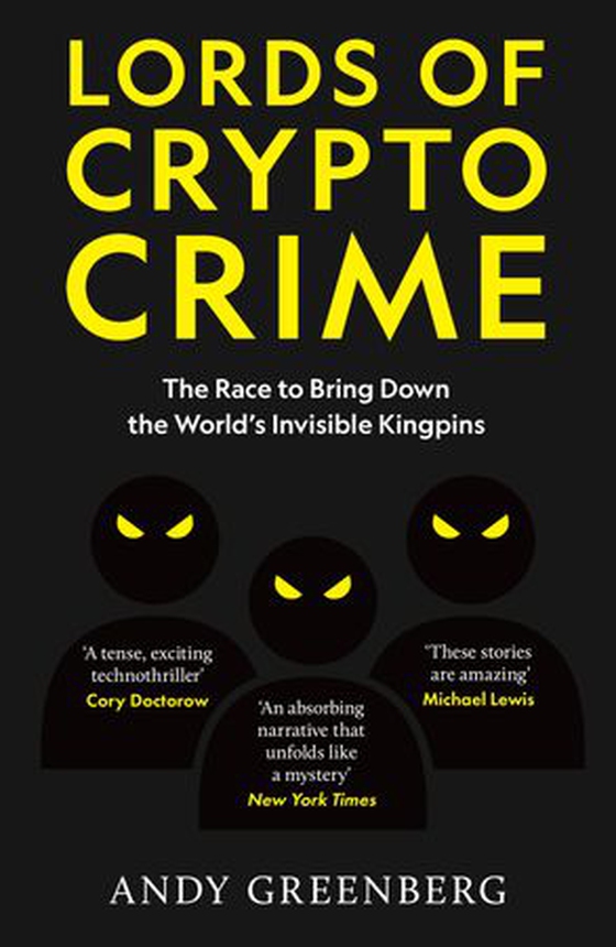 Lords of Crypto Crime - The Race to Bring Down the World’s Invisible Kingpins (ebok) av Andy Greenberg