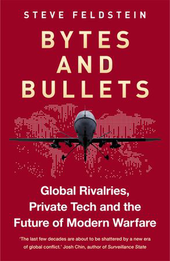 Bytes and Bullets - Global Rivalries, Private Tech and the Future of Modern Warfare (ebok) av Steve Feldstein