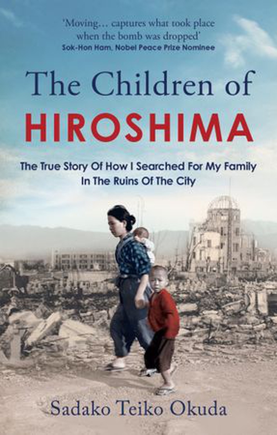 The Children of Hiroshima - The True Story Of How I Searched For My Family In The Ruins Of The City (ebok) av Sadako Teiko Okuda