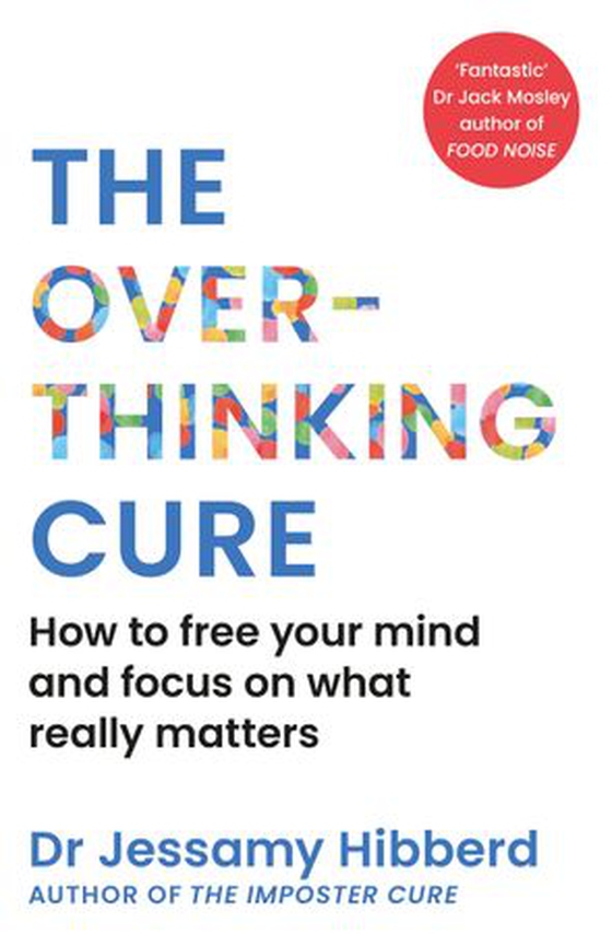The Overthinking Cure - How to free your mind and focus on what really matters (ebok) av Dr Jessamy Hibberd