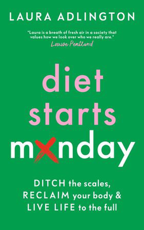 Diet Starts Monday - Ditch the Scales, Reclaim Your Body and Live Life to the Full (ebok) av Laura Adlington