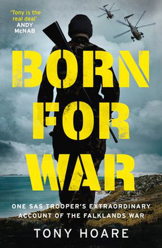 Born For War - One SAS Trooper's Extraordinary Account of the Falklands War (ebok) av Tony Hoare