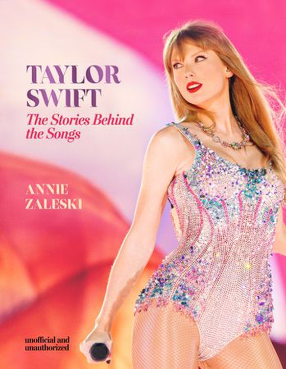 Taylor Swift - The Stories Behind the Songs - Every single track, explored and explained (ebok) av Annie Zaleski