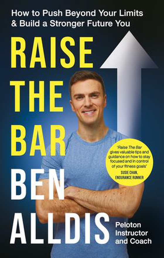 Raise The Bar - How to Push Beyond Your Limits and Build a Stronger Future You (ebok) av Ben Alldis