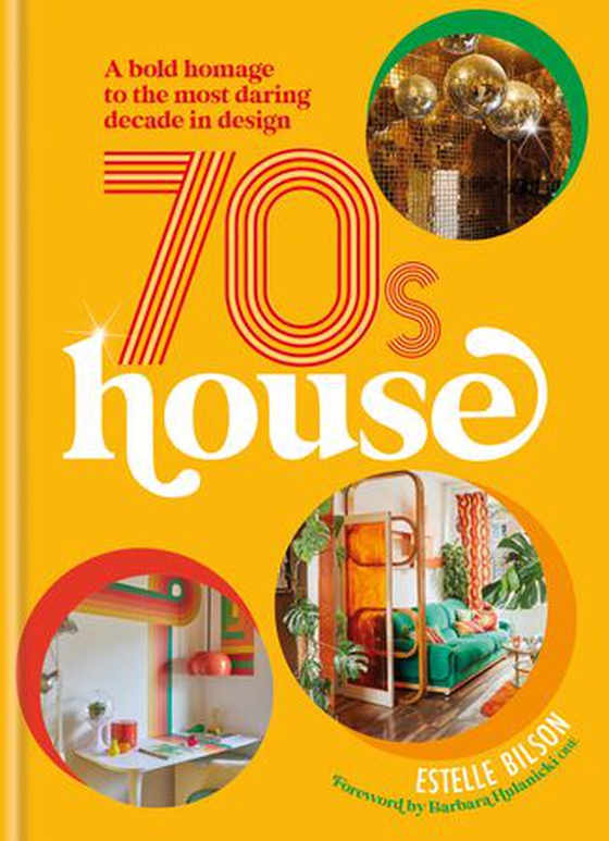 70s House - A bold homage to the most daring decade in design (ebok) av Estelle Bilson