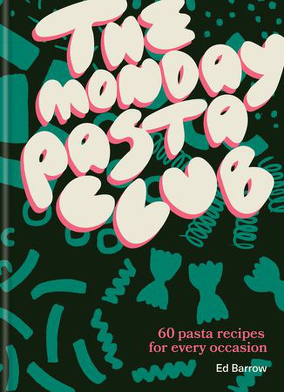 The Monday Pasta Club - 60 Pasta Recipes for Every Occasion (ebok) av Ed Barrow