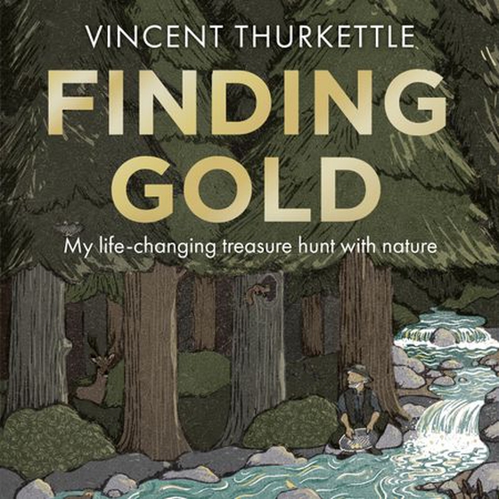 Finding Gold - My life-changing treasure hunt with nature (lydbok) av Vincent Thurkettle