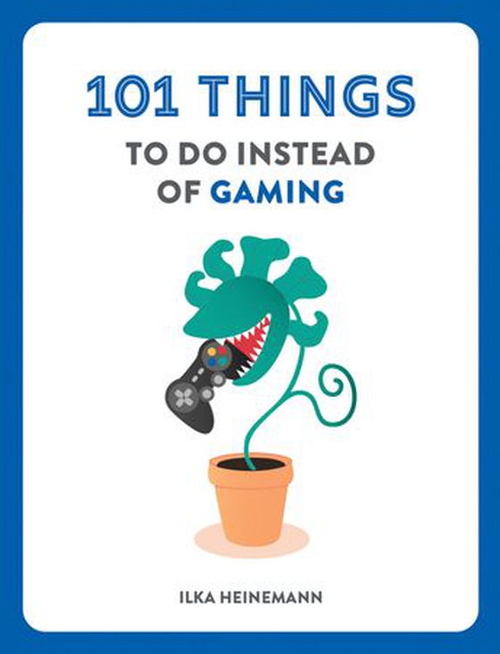 101 Things to Do Instead of Gaming