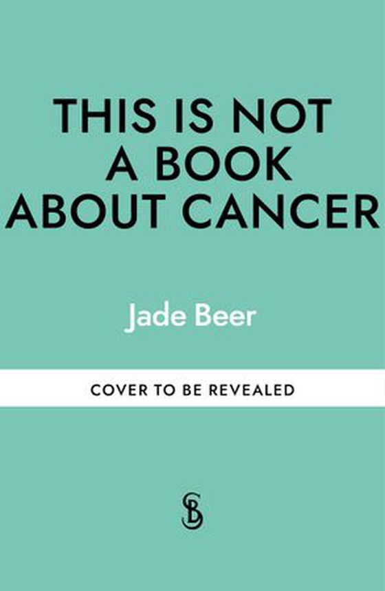 This is Not a Book About Cancer