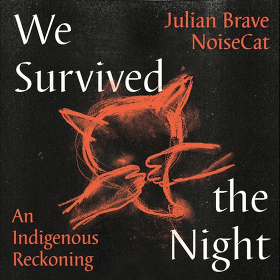 We Survived the Night - An Indigenous Reckoning (lydbok) av Julian Brave NoiseCat