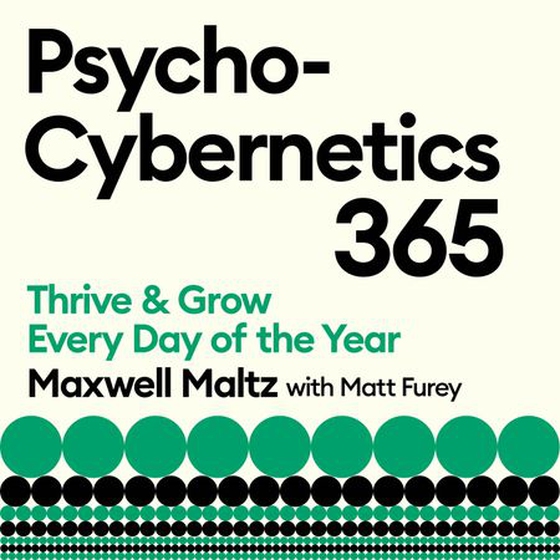 Psycho-Cybernetics 365 - Thrive and Grow Every Day of the Year (lydbok) av Matt Furey