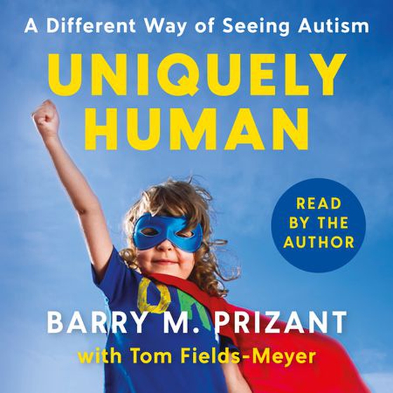 Uniquely Human - A Different Way of Seeing Autism - Revised and Expanded (lydbok) av Barry M. Prizant