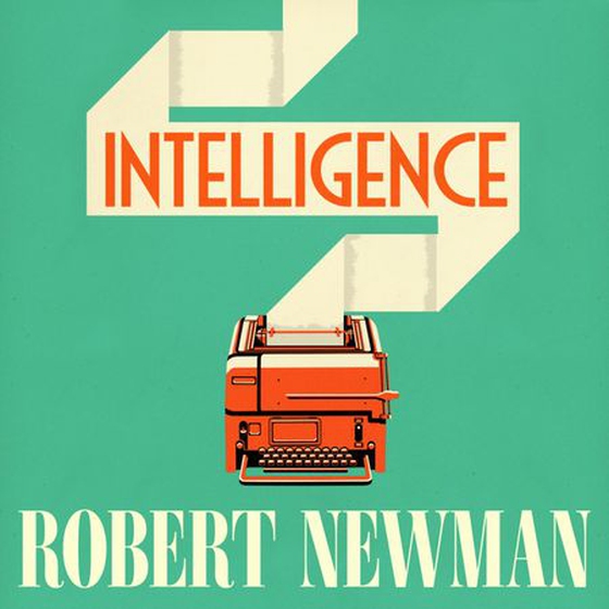 Intelligence - 'Wonderfully feisty and beguiling' WILLIAM BOYD (lydbok) av Robert Newman