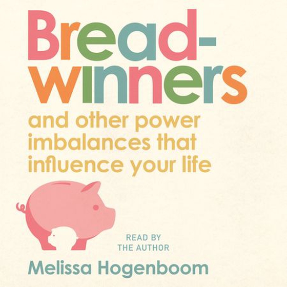 Breadwinners - and other power imbalances that influence your life (lydbok) av Melissa Hogenboom