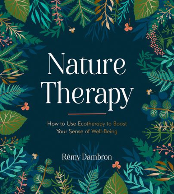 Nature Therapy - How to Use Ecotherapy to Boost Your Sense of Well-Being (ebok) av Rémy Dambron