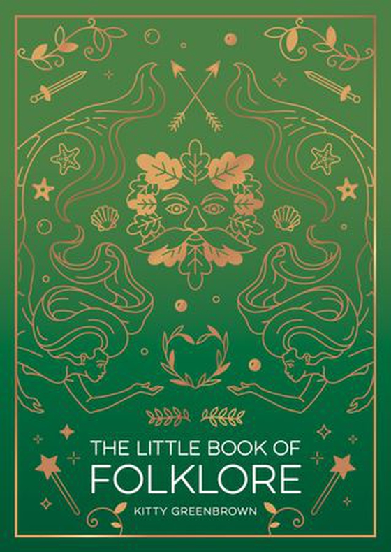 The Little Book of Folklore - An Introduction to Ancient Myths and Legends of the UK and Ireland (ebok) av Kitty Greenbrown