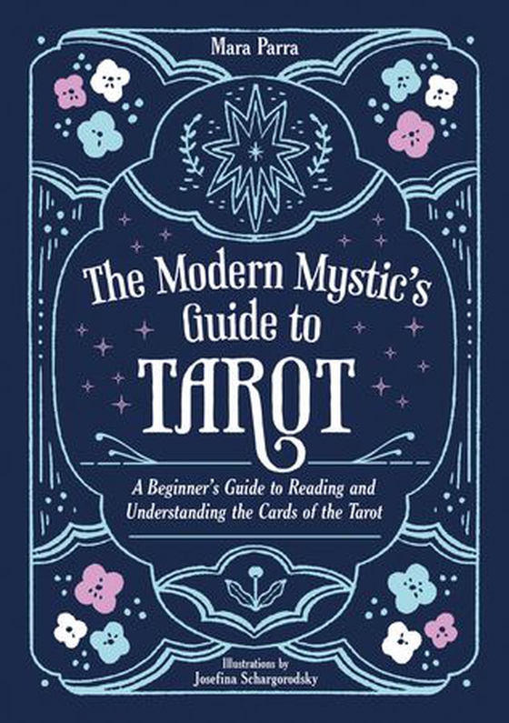 The Modern Mystic’s Guide to Tarot - A Beginner’s Guide to Reading and Understanding the Cards of the Tarot (ebok) av Mara Parra